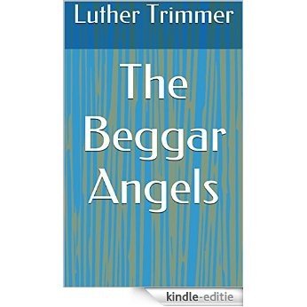 The Beggar Angels (English Edition) [Kindle-editie]