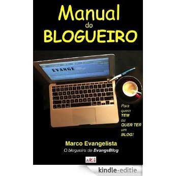 Manual do Blogueiro - Para quem tem ou quer ter um Blog (Portuguese Edition) [Kindle-editie]
