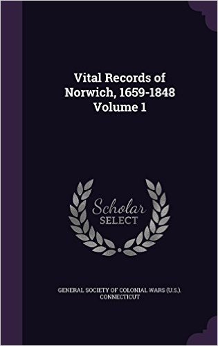 Vital Records of Norwich, 1659-1848 Volume 1