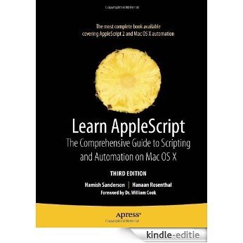 Learn AppleScript: The Comprehensive Guide to Scripting and Automation on Mac OS X (Learn (Apress)) [Kindle-editie]