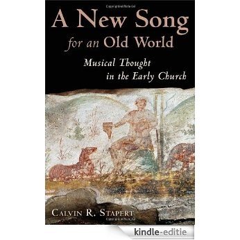 A New Song for an Old World: Musical Thought in the Early Church (Calvin Institute of Christian Worship Liturgical Studies) [Kindle-editie] beoordelingen