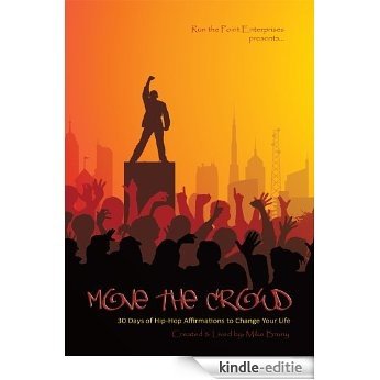 Move the Crowd:30 Days of Hip Hop Affirmations to Change Your Life (English Edition) [Kindle-editie]