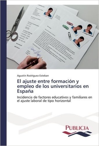 El Ajuste Entre Formacion y Empleo de Los Universitarios En Espana