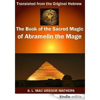 The Book of the Sacred Magic of Abramelin the Mage (The Grimoire Manuscripts of Occult Magick) - Annotated A Glance of Egypt and OCCULTISM: POWER AND SYMBOL (English Edition) [Kindle-editie]