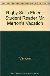 Rigby Sails Fluent: Student Reader Mr. Merton's Vacation