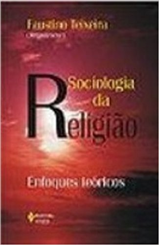 Sociologia da Religião. Enfoques Teóricos