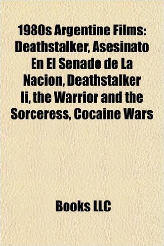 1980s Argentine Film Introduction: Deathstalker, Asesinato En El Senado de La Nacion, Deathstalker II, the Warrior and the Sorceress