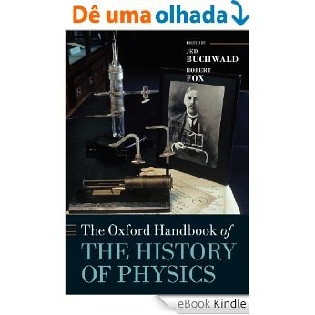 The Oxford Handbook of the History of Physics (Oxford Handbooks) [Print Replica] [eBook Kindle]