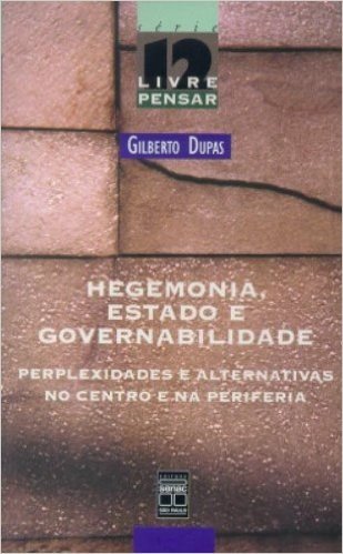Hegemonia, Estado E Governabilidade. Perplexidades E Alternativas No Centro E Na Periferia - Volume 12