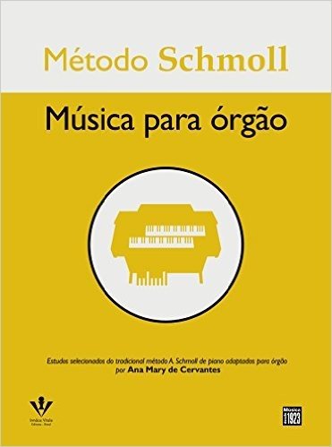 Método Schmoll. Música Para Órgão
