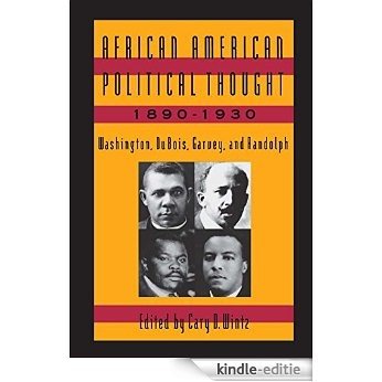 African American Political Thought, 1890-1930: Washington, Du Bois, Garvey and Randolph [Kindle-editie]