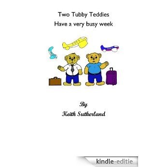 Two Tubby Teddies Have a very busy week (English Edition) [Kindle-editie]