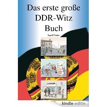 Das erste große DDR-Witz Buch: 500 originale und kommentierte DDR-Witze,  eine historische Sammlung (German Edition) [Kindle-editie]