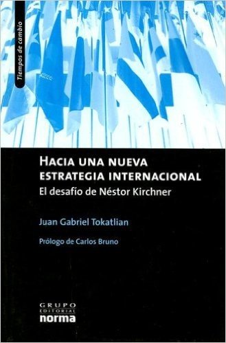 Hacia una Nueva Estrategia Internacional: El Desafio de Nestor Kirchner