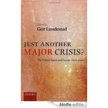 Just Another Major Crisis?: The United States and Europe Since 2000 [Kindle-editie]