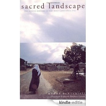 Sacred Landscape: The Buried History of the Holy Land  since 1948 (Honorable Mention for the Albert Hourani Award, Middle Easte) [Kindle-editie]