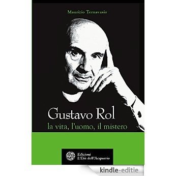 Gustavo Rol: La vita, l'uomo, il mistero (Uomini, storia e misteri) [Kindle-editie]