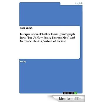 Interpretation of Walker EvansŽphotograph from "Let Us Now Praise Famous Men" and Gertrude SteinŽs portrait of Picasso [Kindle-editie] beoordelingen