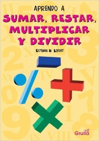 Aprendo a Sumar Restar Multiplicar y Dividir