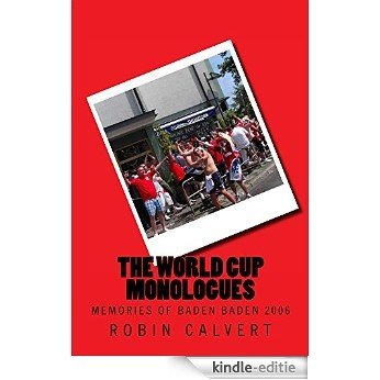 The World Cup Monologues: Memories of Baden Baden 2006 (English Edition) [Kindle-editie]