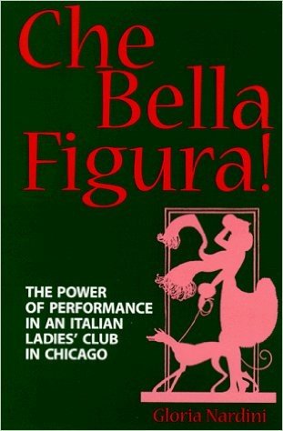 Che Bella Figura!: The Power of Performance in an Italian Ladies' Club in Chicago baixar
