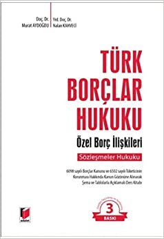 Türk Borçlar Hukuku Özel Borç İlişkileri: Sözleşmeler Hukuku