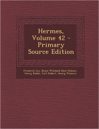 Hermes, Volume 42 - Primary Source Edition