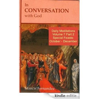 In Conversation with God - Volume 7 Part 2: Special Feasts: October - December (English Edition) [Kindle-editie]