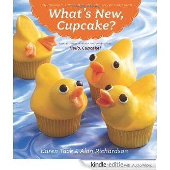 What's New, Cupcake?: Ingeniously Simple Designs for Every Occasion [Kindle uitgave met audio/video]