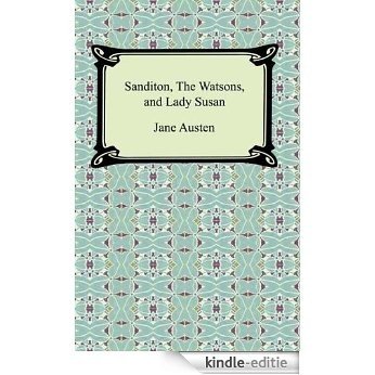 Sanditon, The Watsons, and Lady Susan [Kindle-editie]