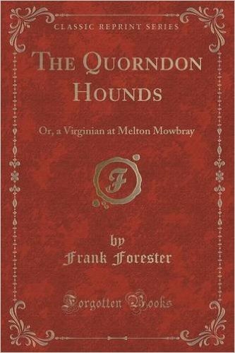 The Quorndon Hounds: Or, a Virginian at Melton Mowbray (Classic Reprint)
