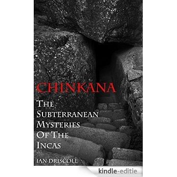 Chinkana: The Subterranean Mysteries of the Incas (English Edition) [Kindle-editie]