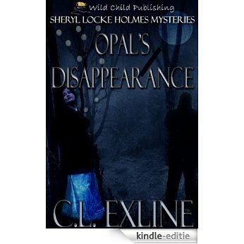 Opal's Disappearance (Sheryl Locke Holmes Mysteries Book 3) (English Edition) [Kindle-editie]