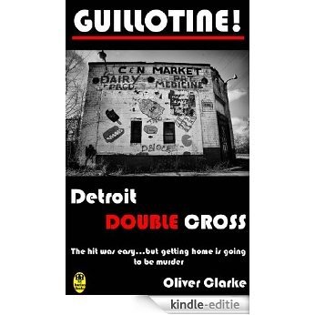 Guillotine! Detroit Double Cross (English Edition) [Kindle-editie] beoordelingen