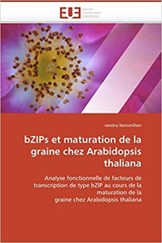 indir bZIPs et maturation de la graine chez Arabidopsis thaliana: Analyse fonctionnelle de facteurs de transcription de type bZIP au cours de la maturation ... chez Arabidopsis thaliana (Omn.Univ.Europ.)