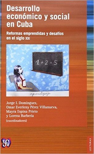 Desarrollo Econmico y Social En Cuba. Reformas Emprendidas y Desaf-OS En El Siglo XXI: Jorge I. Dom-Nguez