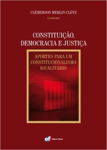 Constituição, Democracia e Justiça. Aportes Para Um Constitucionalismo Igualitário