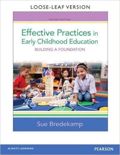 Effective Practices in Early Childhood Education: Building a Foundation, Loose-Leaf Version