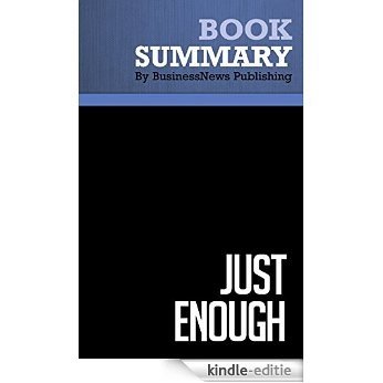 Summary : Just Enough - Laura Nash, Howard Stevenson: Tools For Creating Success In Your Work and Life (English Edition) [Kindle-editie]