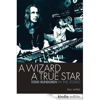 A Wizard A True Star: Todd Rundgren In The Studio (English Edition) [Kindle-editie]