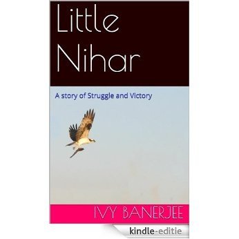 Little Nihar (Story of Struggle and Victory Book 1) (English Edition) [Kindle-editie]