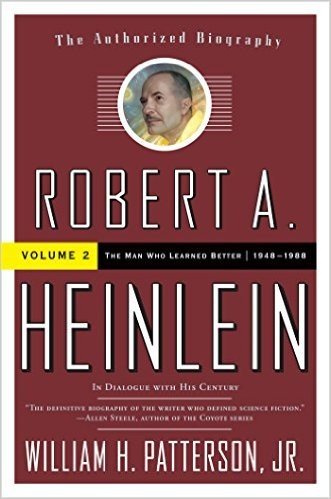 Robert A. Heinlein: In Dialogue with His Century, Volume 2: 1948-1988 The Man Who Learned Better