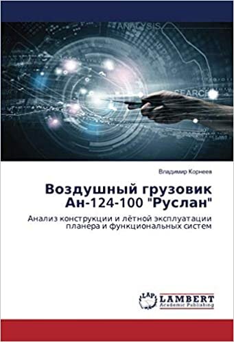 indir Воздушный грузовик Ан-124-100 &quot;Руслан&quot;: Анализ конструкции и лётной эксплуатации планера и функциональных систем