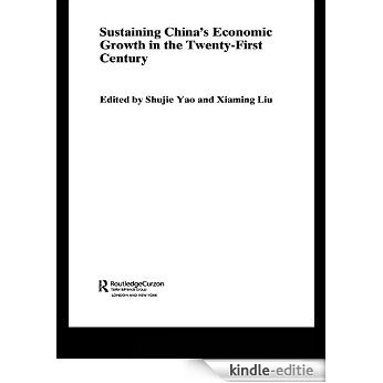 Sustaining China's Economic Growth in the Twenty-first Century: 3 (Routledge Studies on the Chinese Economy) [Kindle-editie]