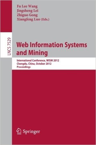 Web Information Systems and Mining: International Conference, Wism 2012, Chengdu, China, October 26-28, 2012, Proceedings