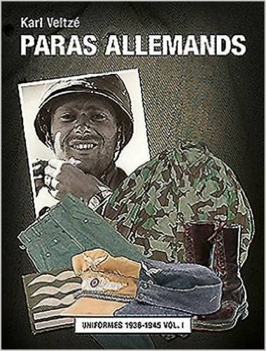Les Paras Allemands: Volume 2: Casques, Equipements Et Armes 1936-1945