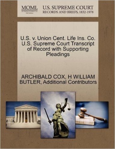 U.S. V. Union Cent. Life Ins. Co. U.S. Supreme Court Transcript of Record with Supporting Pleadings