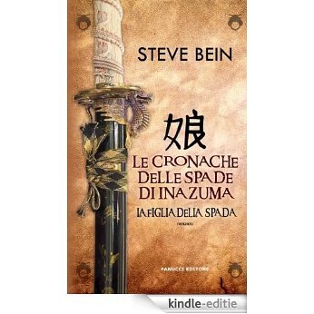 La figlia della spada - Le cronache delle spade di Inazuma (Fanucci Narrativa) [Kindle-editie]