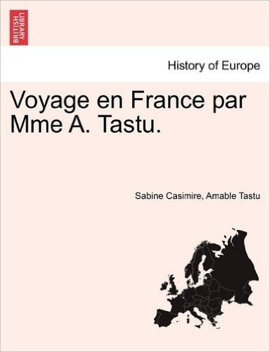 Voyage En France Par Mme A. Tastu.