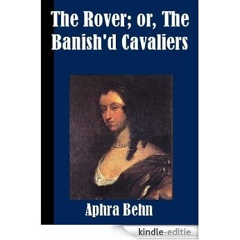 The Rover; or, The Banish'd Cavaliers (Illustrated) (English Edition) [Kindle-editie]